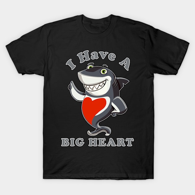 Funny Shark Lovers I Have A Big Heart Sea Animal Ocean T-Shirt by DesignFunk